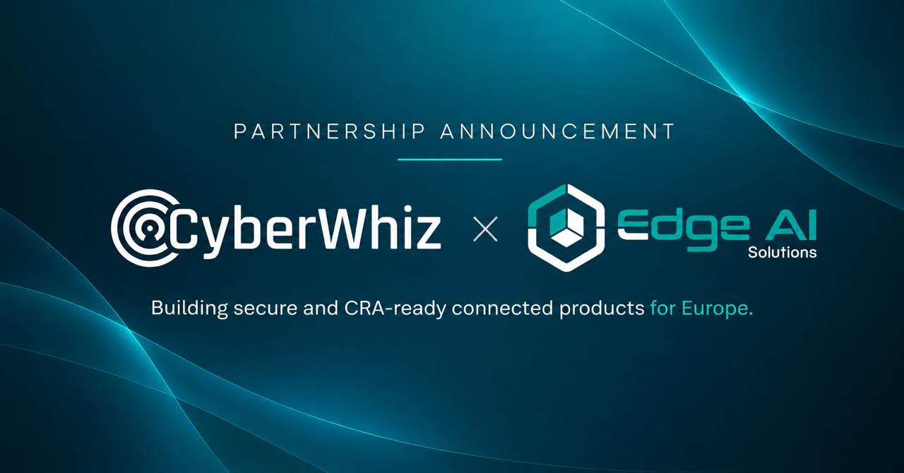 CyberWhiz and EdgeAI Solutions Join Forces to Strengthen IoT Cyber Security and CRA Readiness in Spain